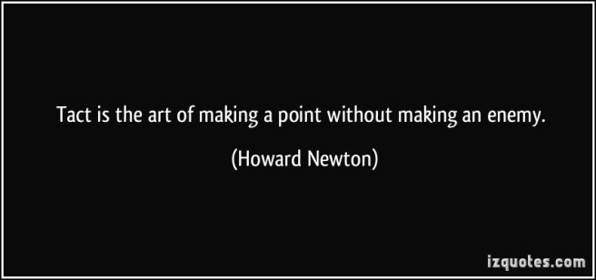 quote-tact-is-the-art-of-making-a-point-without-making-an-enemy-howard-newton-135290